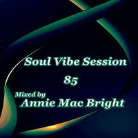 Soul Vibe Session 85 Mixed by Annie Mac Bright by Annie Mac Bright