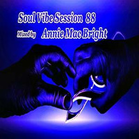 Soul Vibe Session 88 Mixed by Annie Mac Bright by Annie Mac Bright