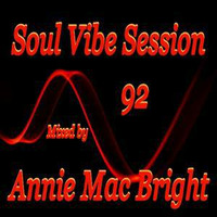 Soul Vibe Session 92 Mixed by Annie Mac Bright by Annie Mac Bright