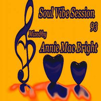 Soul Vibe Session 93 Mixed by Annie Mac Bright by Annie Mac Bright