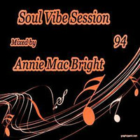 Soul Vibe Session 94 Mixed by Annie Mac Bright by Annie Mac Bright