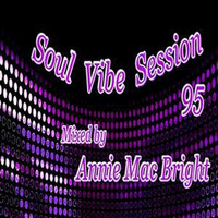 Soul Vibe Session 95 Mixed by Annie Mac Bright by Annie Mac Bright
