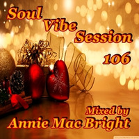 Soul Vibe Session 106 Mixed by Annie Mac Bright by Annie Mac Bright