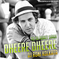YYHS - Dheere Dheere (DJ Roni Kolkata) by DJ Roni Kolkata