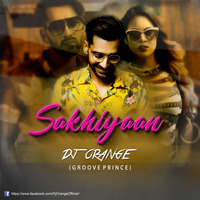 SAKHIYAAN-DJ ORANGE (GROOVE PRINCE) by Deejay Orange(Groove Prince)
