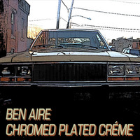 Chrome Plated Créme by Ben Aire