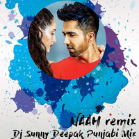Naah - Harrdy Sandhu - DJ Sunny Deepak ( Punjabi Remix )  by DJ Sunny Deepak