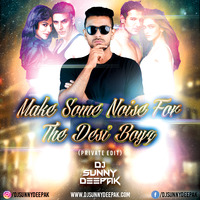 Make Some Noise For Desi Boyz ( Private Edit ) - DJ Sunny Deepak by DJ Sunny Deepak