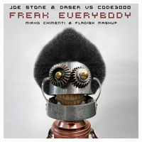 Joe Stone &amp; Daser Vs Code3000 - Freak Everybody (Mirko Chimenti &amp; FLADISH Mashup) by Mirko Chimenti
