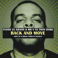 Fedde Le Grand &amp; Mr V vs  Troy Dark - Back and Move (Eddy Dj &amp; Mirko Chimenti Mashup) by Mirko Chimenti