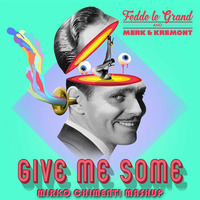 Fedde Le Grand &amp; Merk &amp; Kremont Vs Gianno - Give me Some (Mirko Chimenti Mashup) by Mirko Chimenti