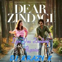 Love You Zindagi - Dj Krazy K 2016 by Dj Krazy K