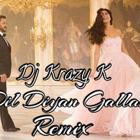 Dil Diyan Gallan - Dj Krazy K by Dj Krazy K
