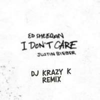I Don't Care - Dj Krazy K by Dj Krazy K