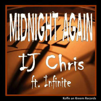 IJ Chris ft. Infinite - Midnight Again by Koffe an Kreem