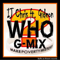 IJ Chris ft. Gideon - Who G-Mix by Koffe an Kreem
