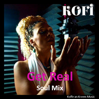 Kofi - Get Real (Soul Mix) by Koffe an Kreem