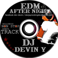 EDM AFTER NIGHT  BOLLYWOOD   NON STOP DANCE TRACK  DJ DEVIN Y by DJ DEVIN .Y