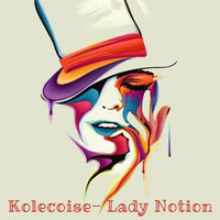 Kolecoise- Lady Notion by Andrey Kolesnik