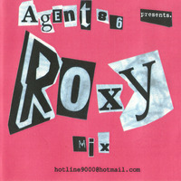 The Roxy Mix (circa 2004) by DJ Agent 86