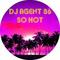 DJ Agent 86 - So Hot (2011 Mix) by DJ Agent 86