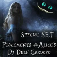 Special SET Placements #Alice's - By DJ Deeh Cardozo by Deeh Cardozo