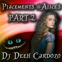 SET Placements Alice's PART 2 - By DJ Deeh Cardozo by Deeh Cardozo