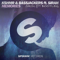KSHMR &amp; Bassjackers ft. Sirah - Memories (SRSLY?! Bootleg) by SRSLY?!