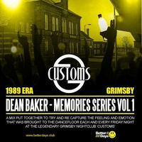 DEAN BAKER - MEMORIES SERIES VOL 1 (CUSTOMS/ GRIMSBY 89 ERA) by www.betterdays.club