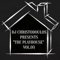 Dj Christodoulos Presents &quot;The PlayHouse MixShow&quot; Episode 03 by Christodoulos Kigmalis