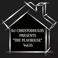 Dj Christodoulos Presents &quot;The PlayHouse MixShow&quot; Episode 15 by Christodoulos Kigmalis