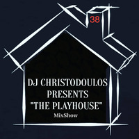 Dj Christodoulos Presents &quot;The PlayHouse MixShow&quot; Episode 38 by Christodoulos Kigmalis