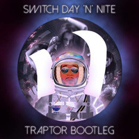 Switch Day 'n Nite (Traptor Mashleg) by DJ Traptor