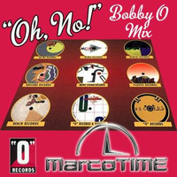 Oh No Bobby O by Marco Time