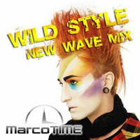 Wild Style New Wave Mix by Marco Time
