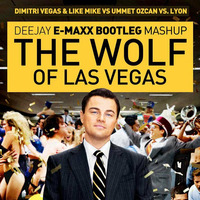 &quot;Wolf of Vegas&quot; - Dimitri Vegas &amp; Like Mike Vs Ummet Ozcan Vs. Lyon (DJ EMAXX BOOTELGMASH) by emaxx