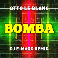 Bomba! (DJ E-Maxx Remix) by emaxx