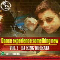 Dance experience something new volume 1- Dj King  kolkata by Dj King Kolkata