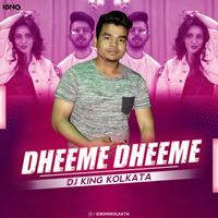 Dheeme Dheeme (Remix) - Dj King Kolkata by Dj King Kolkata