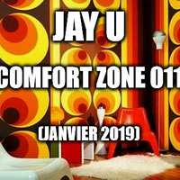 Jay U - Comfort Zone 011 (Janvier 2019) by Jay U