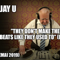 Jay U - They Don't Make Them Beats Like They Used To (Part 2) - Mai 2019 by Jay U