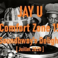 Jay U - Comfort Zone 015 &quot;Soundbwoy's Delight&quot; (Juillet 2020) by Jay U