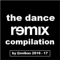 The Dance Remix Compilation 2016-17 By @nnibas by @nnibas