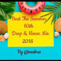 Beat The Summer With Deep &amp; House  Mix 2018 By @nnibas by @nnibas