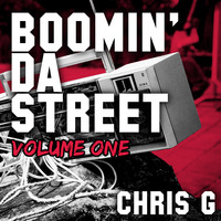 Chris G - Boomin' Da Street (Volume One) by Chris G