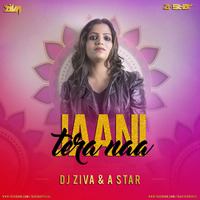 Jaani Tere Na Remix - DJ Ziva × A Star by Dj ziva
