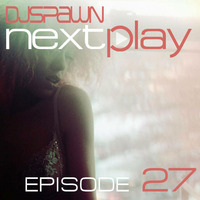 DJSPAWN-NEXTPlay27 by DJSPAWN