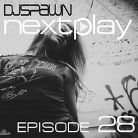 DJSPAWN-NEXTPlay28 by DJSPAWN