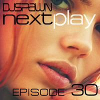 DJSPAWN-NEXTPlay30 by DJSPAWN