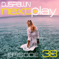 DJSPAWN-NEXTPlay38 by DJSPAWN